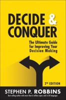 Decide and Conquer: Make Winning Decisions and Take Control of Your Life 0131425013 Book Cover