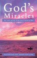 God's Miracles: His Faith, and His Escape from Vietnam by Boat 1512734071 Book Cover