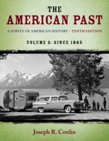 The American Past: A Survey of American History, Volume II: Since 1865 0155023780 Book Cover