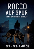 Rocco auf Spur - Ein Hamburg-Thriller mit Polizeihund: Wenn Dunkelheit spricht (German Edition) 338484307X Book Cover