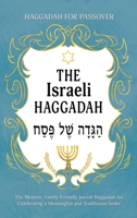 Haggadah for Passover - The Israeli Haggadah: The Modern, Family-Friendly Jewish Haggadah for Celebrating a Meaningful and Traditional Seder 965575488X Book Cover