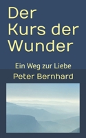 Der Kurs der Wunder: Ein Weg zur Liebe 1544045433 Book Cover