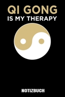 Qigong is my Therapie: A5 Monatsplaner 120 Seiten mit Spalten f�r Monatsziele, Termine, Veranstaltungen, Notizen und Wochen�bersicht. Ideal f�r Qigong und Meditation 1710841141 Book Cover