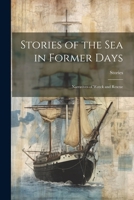 Stories of the Sea in Former Days: Narratives of Wreck and Rescue 1022473522 Book Cover