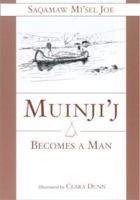 Muinji'j Becomes a Man 1550811673 Book Cover