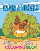 Farm Animals Coloring Book: A Cute, Simple and Easy Toddler Activity Book with Fun Farm Animals Coloring Sheets Includes Pigs, Cows, Goats, Sheep, Chickens and Many More B08FP45CML Book Cover