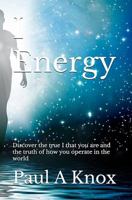 I Energy: Discover the true I that you are and the truth of how you operate in the world 0646898922 Book Cover