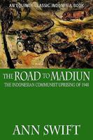 The Road to Madiun: The Indonesian Communist Uprising of 1948 6028397229 Book Cover