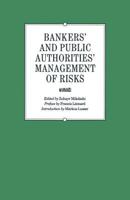 Bankers' and Public Authorities' Management of Risks: Proceedings of the Second International Banking Colloquium Held by the Ecole Des Hautes Etudes Commerciales de l'Universit� de Lausanne 1349109827 Book Cover