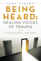 Being Heard: Healing Voices of Trauma: A Collection of Writings 1982266155 Book Cover