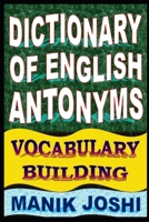 Dictionary of English Antonyms: Vocabulary Building (English Word Power Book 2) 1500500208 Book Cover