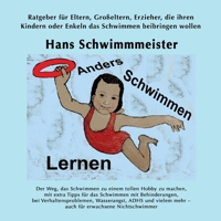 Anders Schwimmen Lernen: Ratgeber f�r Eltern, Gro�eltern, Erzieher, die ihren Kindern oder Enkeln das Schwimmen beibringen wollen 3347040813 Book Cover