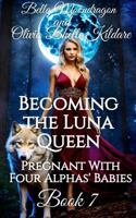 Becoming the Luna Queen: Pregnant With Four Alphas' Babies Book 7 1964125200 Book Cover