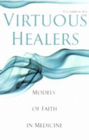 Virtuous Healers: Models of Faith in Medicine 0867166932 Book Cover