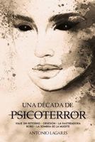 UNA DÉCADA DE PSICOTERROR: 1729272711 Book Cover