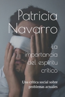 La importancia del espíritu crítico: Una crítica social sobre problemas actuales B0CF48VRL6 Book Cover