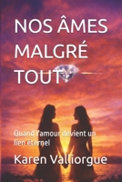 NOS ÂMES MALGRÉ TOUT: Quand l'amour devient un lien éternel (French Edition) B0GSCPWXGC Book Cover
