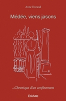 Médée, viens jasons ... chronique d'un confinement (French Edition) 2414483792 Book Cover
