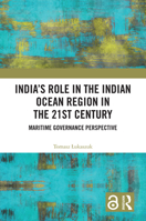 India’s Role in the Indian Ocean Region in the 21st Century: Maritime Governance Perspective 103291243X Book Cover