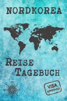 Nordkorea Reise Tagebuch: Notizbuch liniert 120 Seiten - Reiseplaner zum Selberschreiben - Reisenotizbuch Abschiedsgeschenk Urlaubsplaner 1709955503 Book Cover