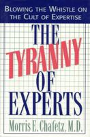 The Tyranny of Experts: Blowing the Whistle on the Cult of Expertise 1568330642 Book Cover