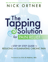 The Tapping Solution for Pain Relief: A Step-by-Step Guide to Reducing and Eliminating Chronic Pain 1401945252 Book Cover