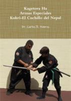 Kagetora Ha Armas Especiales Kukri-El Cuchillo del Nepal 1312313986 Book Cover