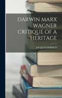 Darwin, Marx, Wagner: Critique of a Heritage 0226038599 Book Cover