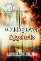 Walking Over Eggshells: Surviving Mental Abuse 1491246960 Book Cover