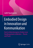 Embodied Design : Innovation und Kommunikation K?rperbezogen Gestalten 3658319054 Book Cover