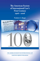 The American Society of International Law's First Century, 1906-2006 9004150684 Book Cover