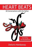 Heart Beats: 30 Conversations with the Father 1717436595 Book Cover