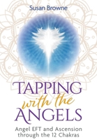 Tapping with the Angels: Angel EFT and Ascension through the 12 Chakras B0FRSR18L7 Book Cover
