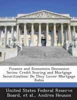 Finance and Economics Discussion Series: Credit Scoring and Mortgage Securitization: Do They Lower Mortgage Rates 1288716885 Book Cover