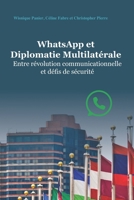 WHATSAPP ET DIPLOMATIE MULTILATÉRALE: Entre révolution communicationnelle et défis de sécurité (French Edition) 298231293X Book Cover
