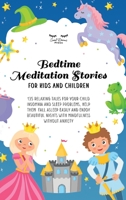 Bedtime Meditation Stories for Kids and Children: 135 Relaxing Tales for Your Child Insomnia & Sleep Problems, Help Them Fall Asleep Easily and Enjoy Beautiful Nights With Mindfulness Without Anxiety 1801184143 Book Cover