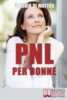 PNL per Donne: Come Stimolare l’Espressione del Talento Femminile che si Cela in Ogni Donna 8861744648 Book Cover