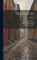 The Essayes; Volume 1 1020046341 Book Cover