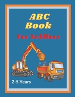 ABC Book For Toddlers 2-5 Years: Babies Alphabets, Preschoolers Learning Numbers, Perfect for Children's, Birthday Gift. B08XZCYWGB Book Cover