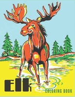 Elk Coloring Book: Coloring Book For Kids And Adults B09SPCRCL6 Book Cover