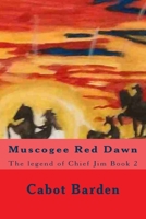Muscogee Red Dawn: The legend of Chief Jim Book 2 1542949351 Book Cover