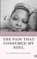 The Pain That Consumed My Soul 0578878585 Book Cover