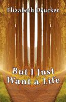 But I Just Want a Life 1604744960 Book Cover