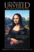 The Holy Spirit Unveiled: The Deep Secrets of God 1449792995 Book Cover