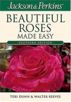 Jackson & Perkins Beautiful Roses Made Easy: Southern Edition (Jackson & Perkins Beautiful Roses Made Easy) 1591860709 Book Cover
