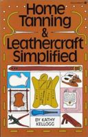 Home Tanning and Leathercraft Simplified 0913589047 Book Cover