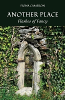 Another Place: Flashes of Fancy 1805882058 Book Cover