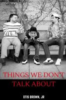 Things We Don't Talk About 1365899209 Book Cover