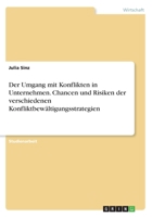 Der Umgang mit Konflikten in Unternehmen. Chancen und Risiken der verschiedenen Konfliktbew�ltigungsstrategien 3668582211 Book Cover