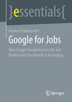 Google for Jobs: How Google Revolutionizes the Job Market and You Benefit in Recruiting 3658331127 Book Cover